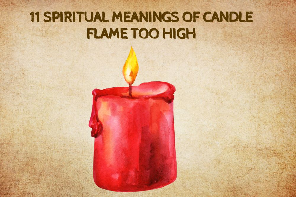 11 Spiritual Meanings of Candle Flame Too High